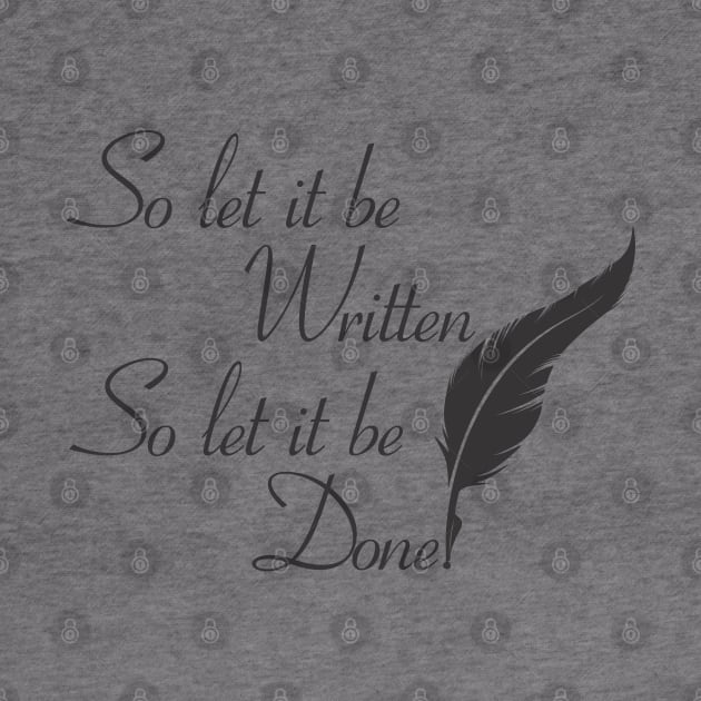 So let it be written  So let it be done  (Black print) by Fun Graffix!